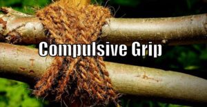 Compulsive Grip